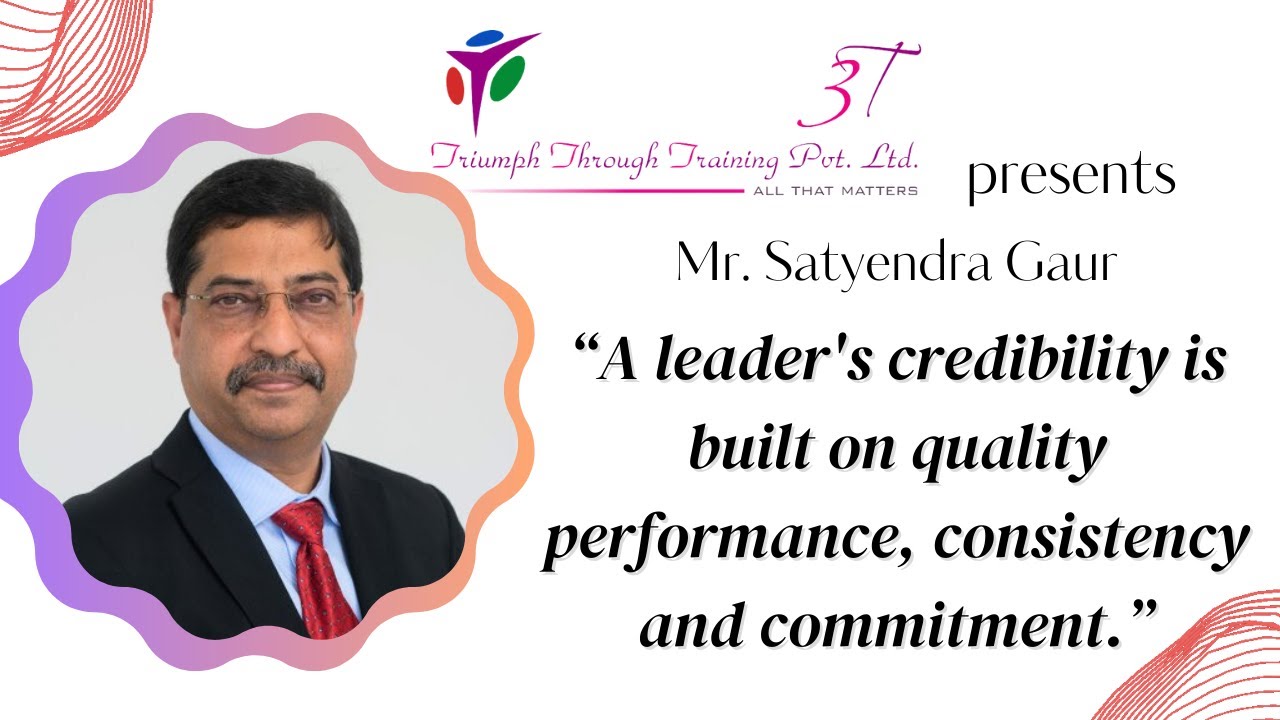 Learning from Leaders Mr. Satyendra Gaur